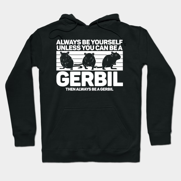 Gerbil Always Be Yourself Gerbil Funny Hoodie by Trash Panda Internet Store